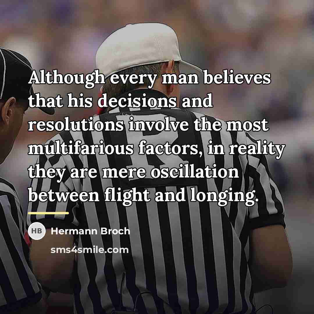 “Although every man believes that his decisions and resolutions involve…” quote by Hermann Broch