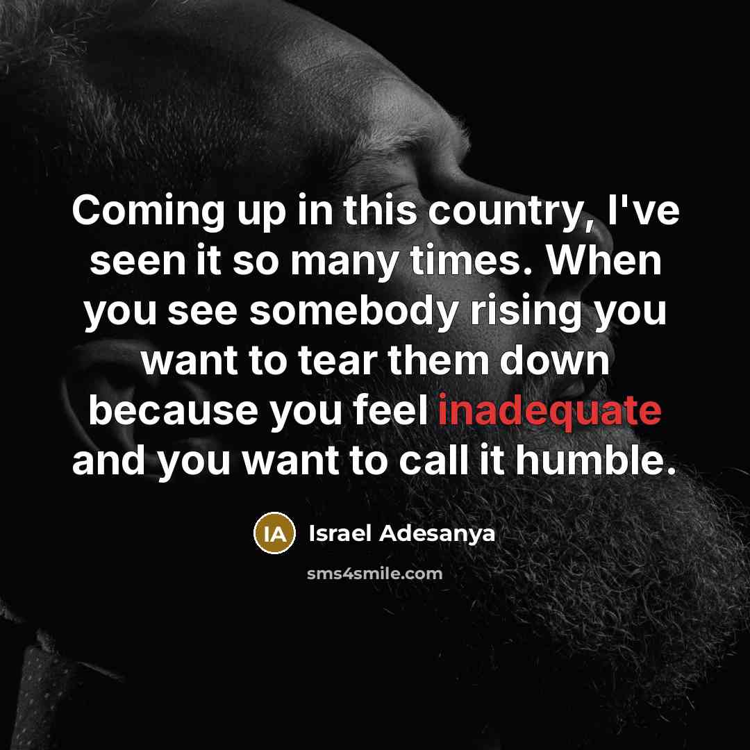 “Coming up in this country, I've seen it so many…” quote by Israel Adesanya