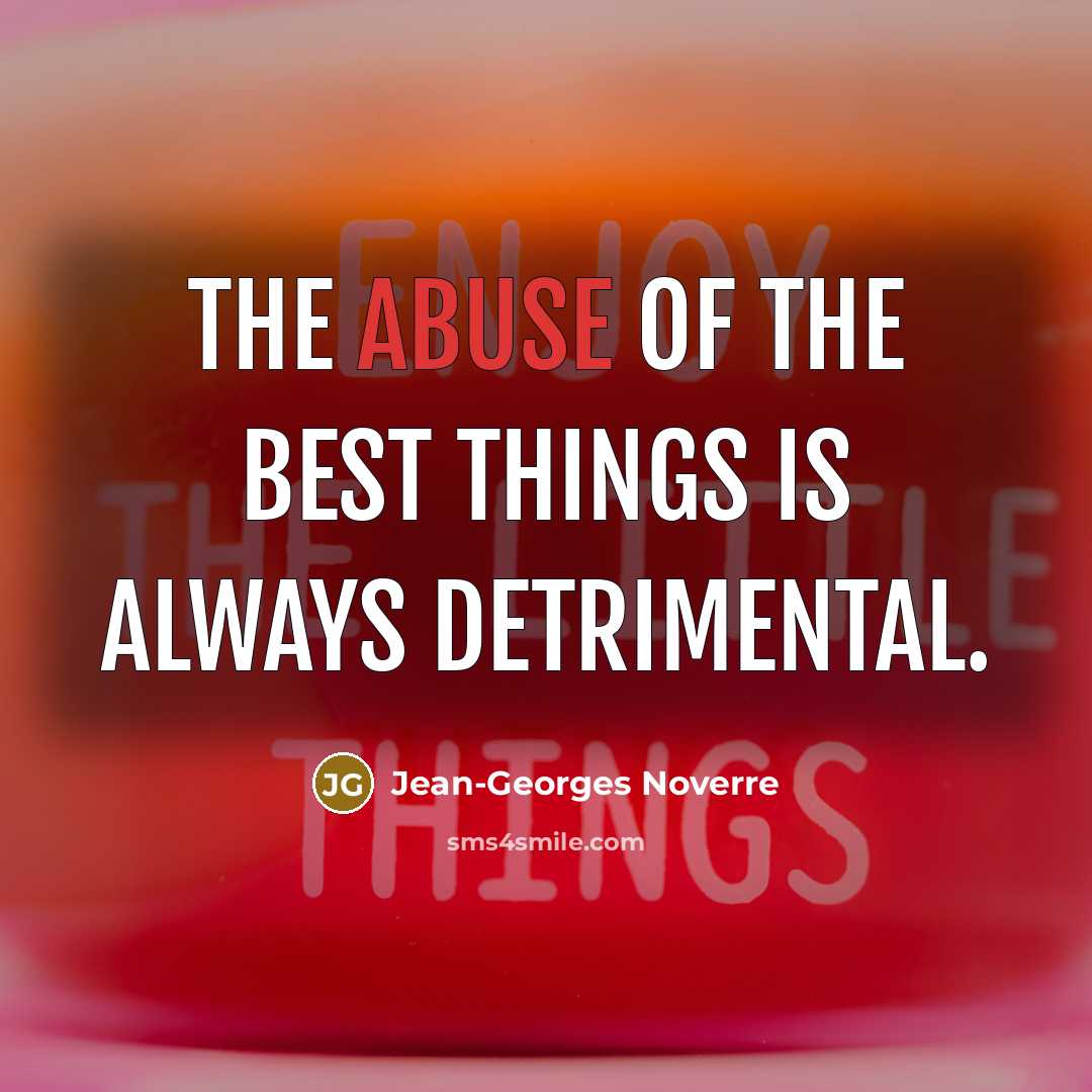 “The abuse of the best things is always detrimental.…” quote by Jean-Georges Noverre