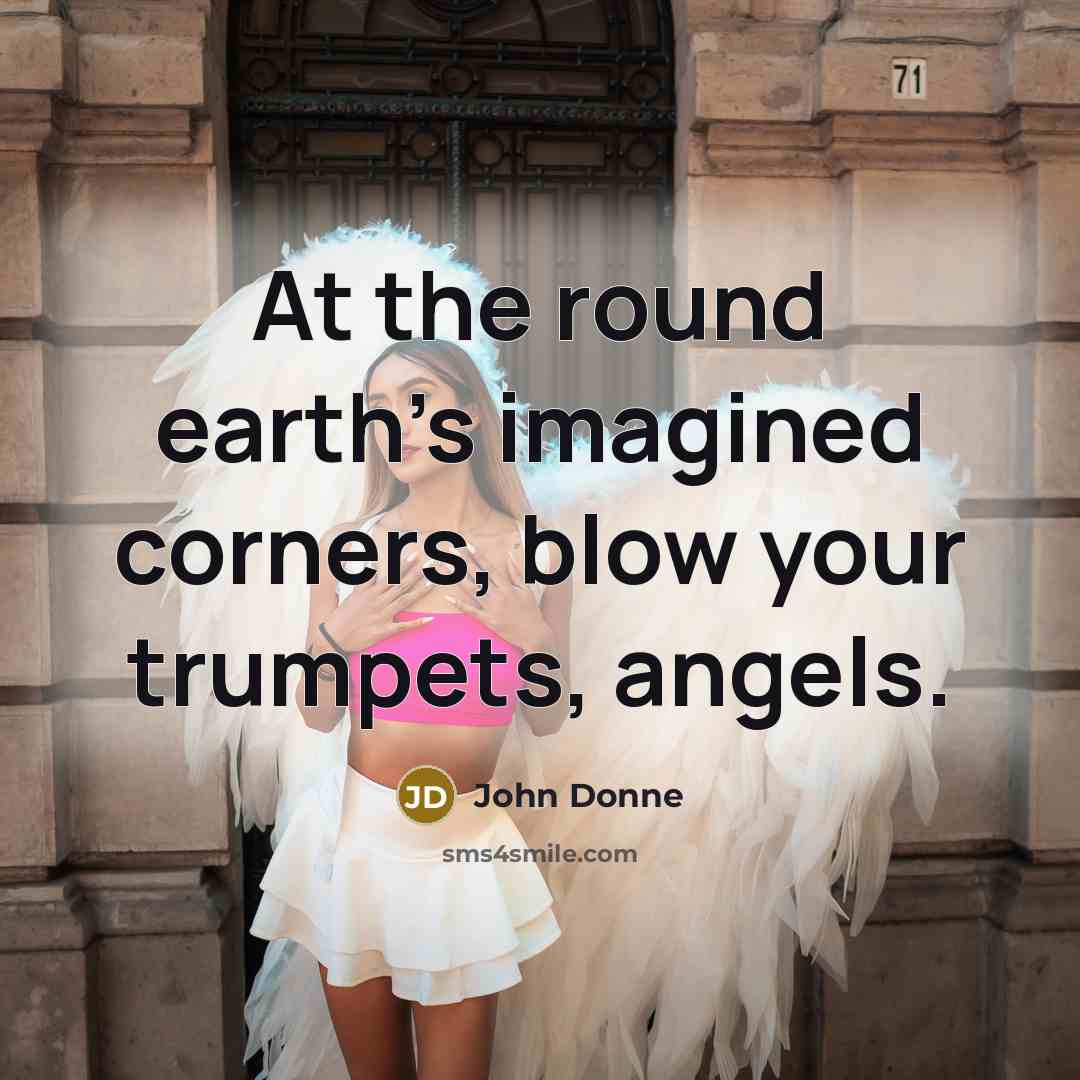 “At the round earth's imagined corners, blow your trumpets, angels.…” quote by John Donne
