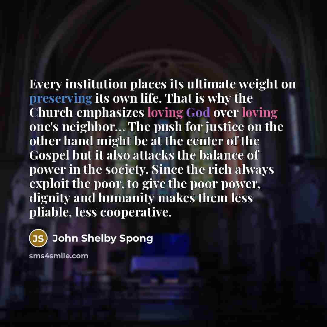 “Every institution places its ultimate weight on preserving its own…” quote by John Shelby Spong
