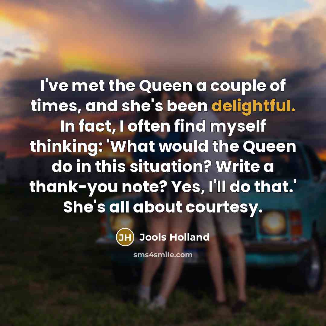 “I've met the Queen a couple of times, and she's…” quote by Jools Holland