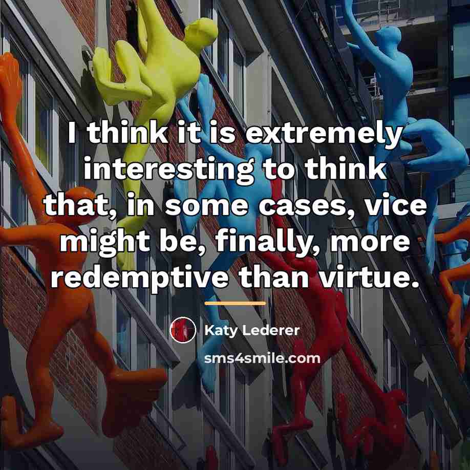 “I think it is extremely interesting to think that, in…” quote by Katy Lederer