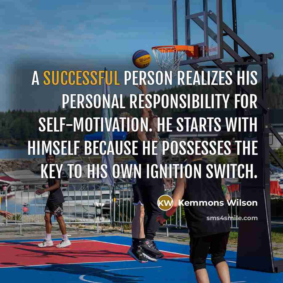 “A successful person realizes his personal responsibility for self-motivation. He…” quote by Kemmons Wilson
