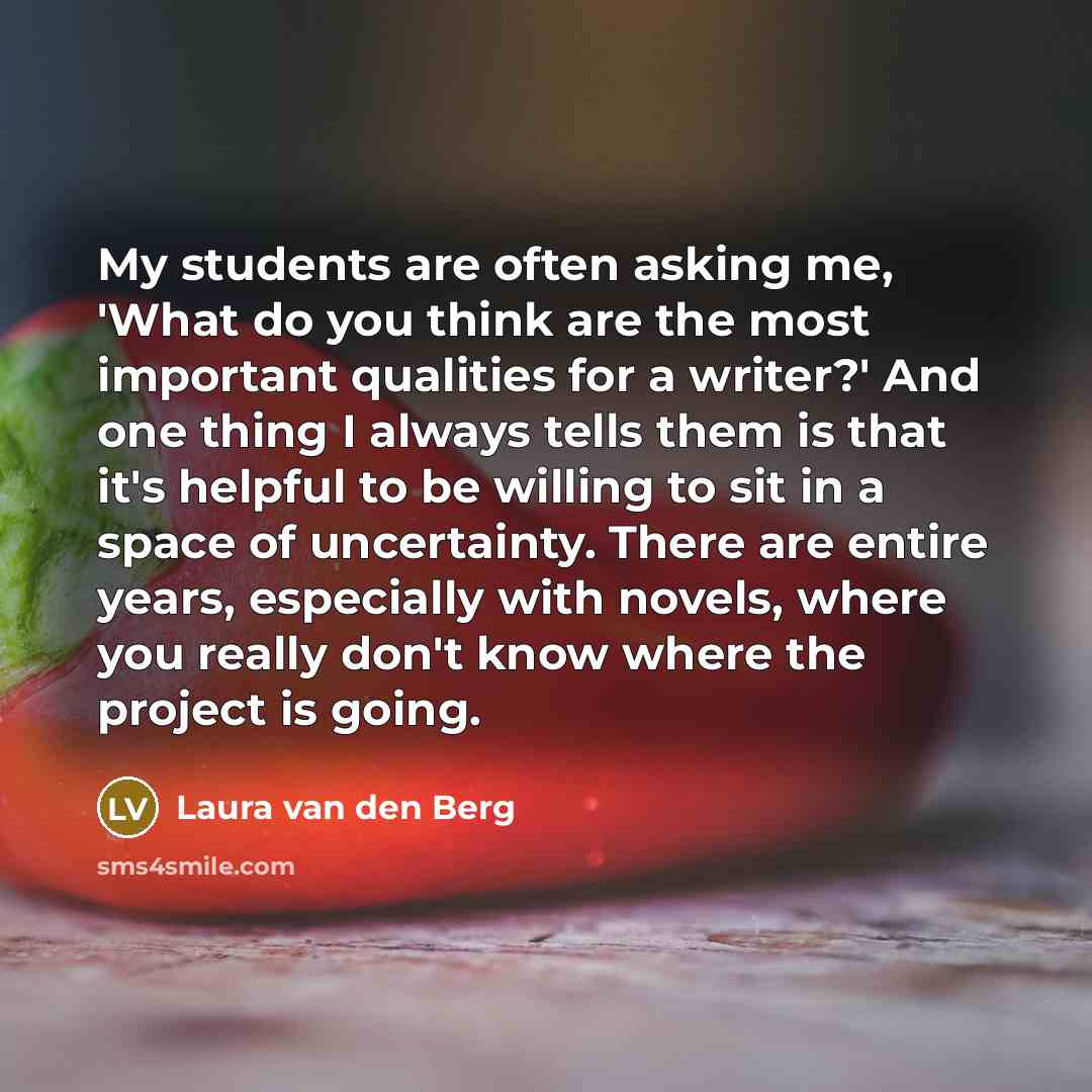 “My students are often asking me, 'What do you think…” quote by Laura van den Berg