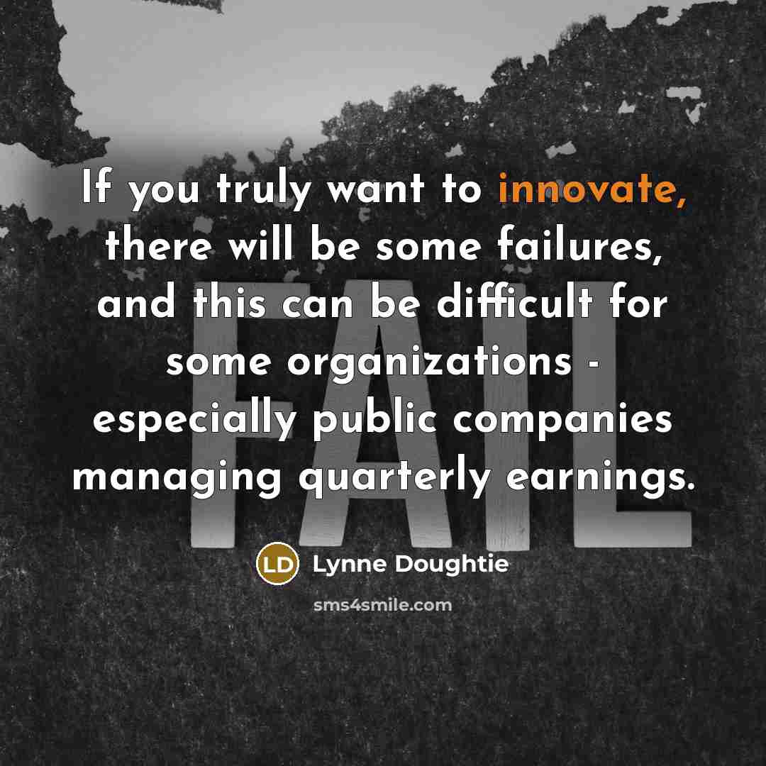 “If you truly want to innovate, there will be some…” quote by Lynne Doughtie