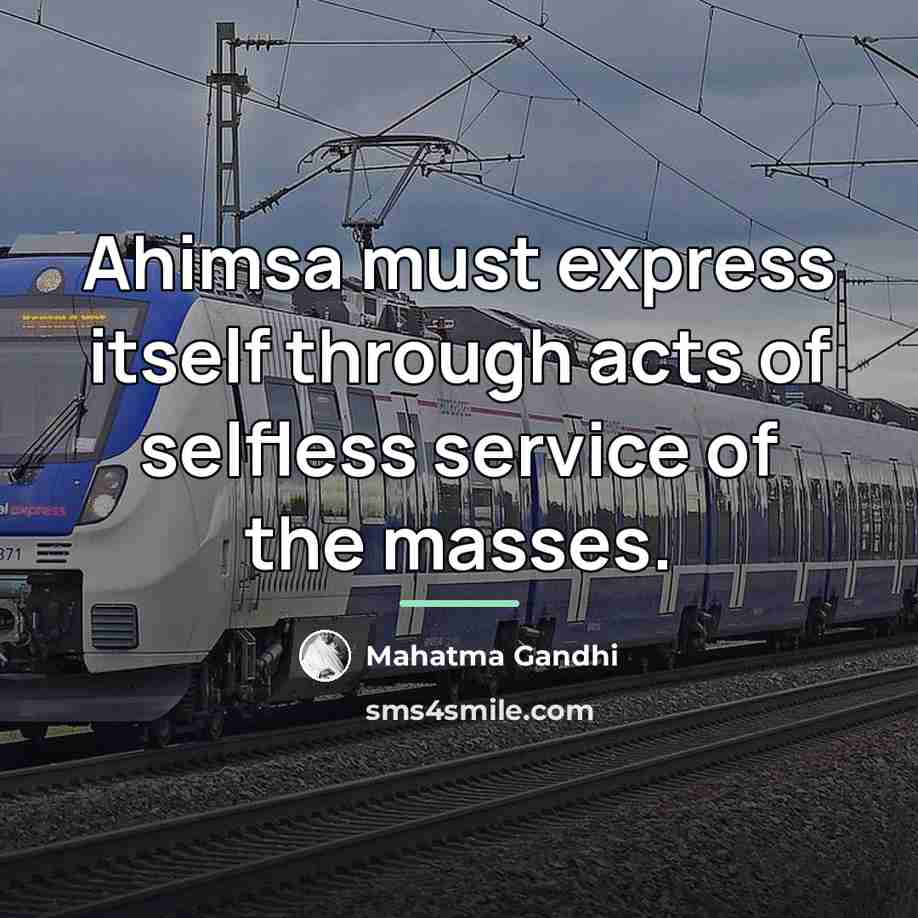 “Ahimsa must express itself through acts of selfless service of…” quote by Mahatma Gandhi