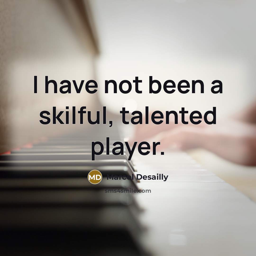 “I have not been a skilful, talented player.…” quote by Marcel Desailly