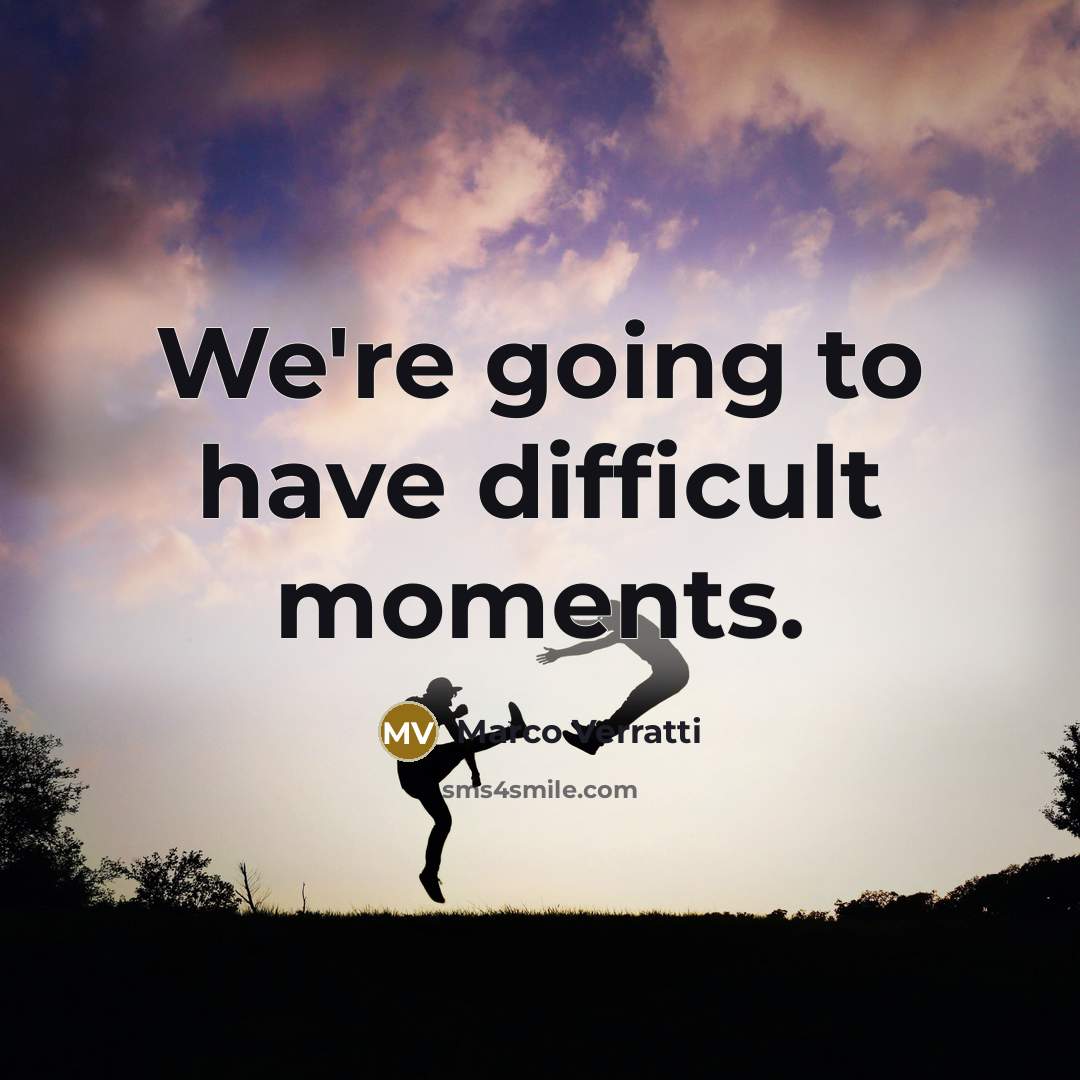 “We're going to have difficult moments.…” quote by Marco Verratti