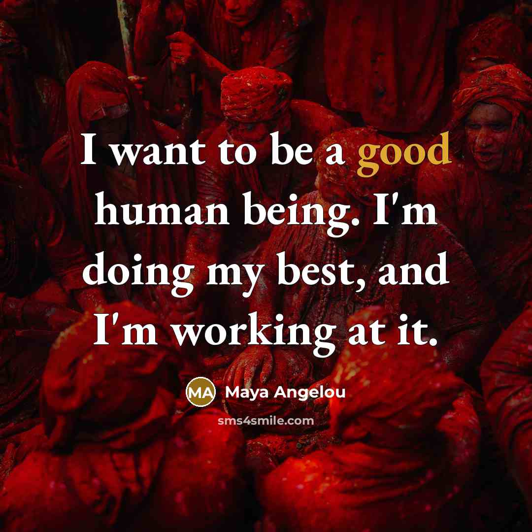 “I want to be a good human being. I'm doing…” quote by Maya Angelou