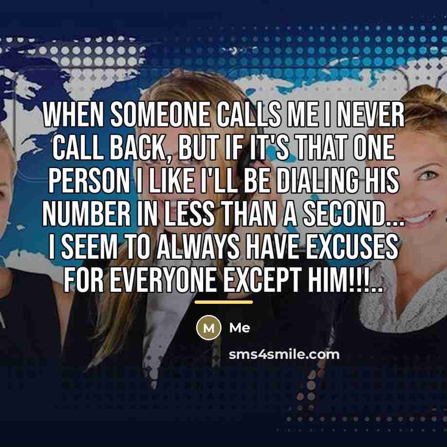 “When someone calls me I never call back, but if…” quote by Me