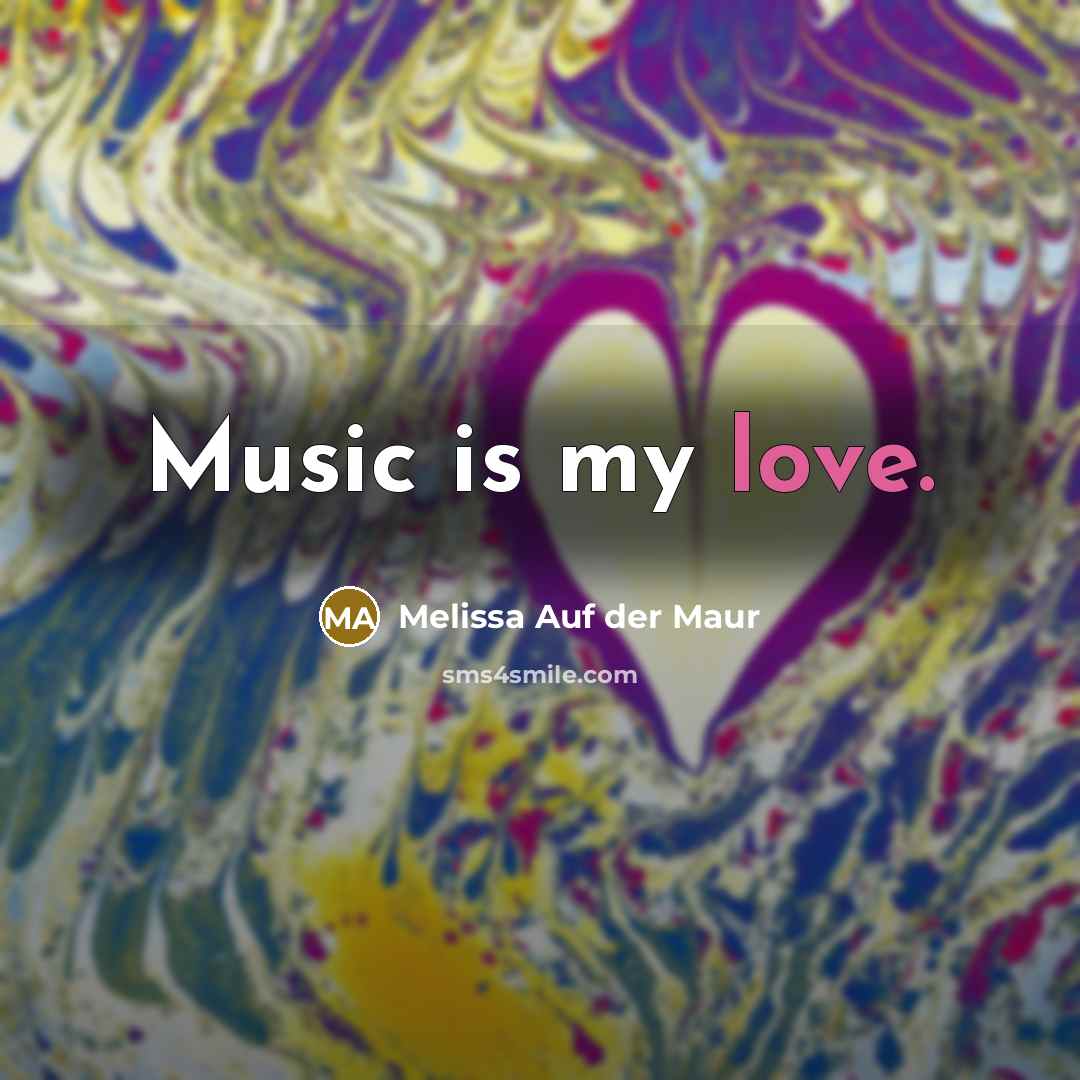 “Music is my love.…” quote by Melissa Auf der Maur
