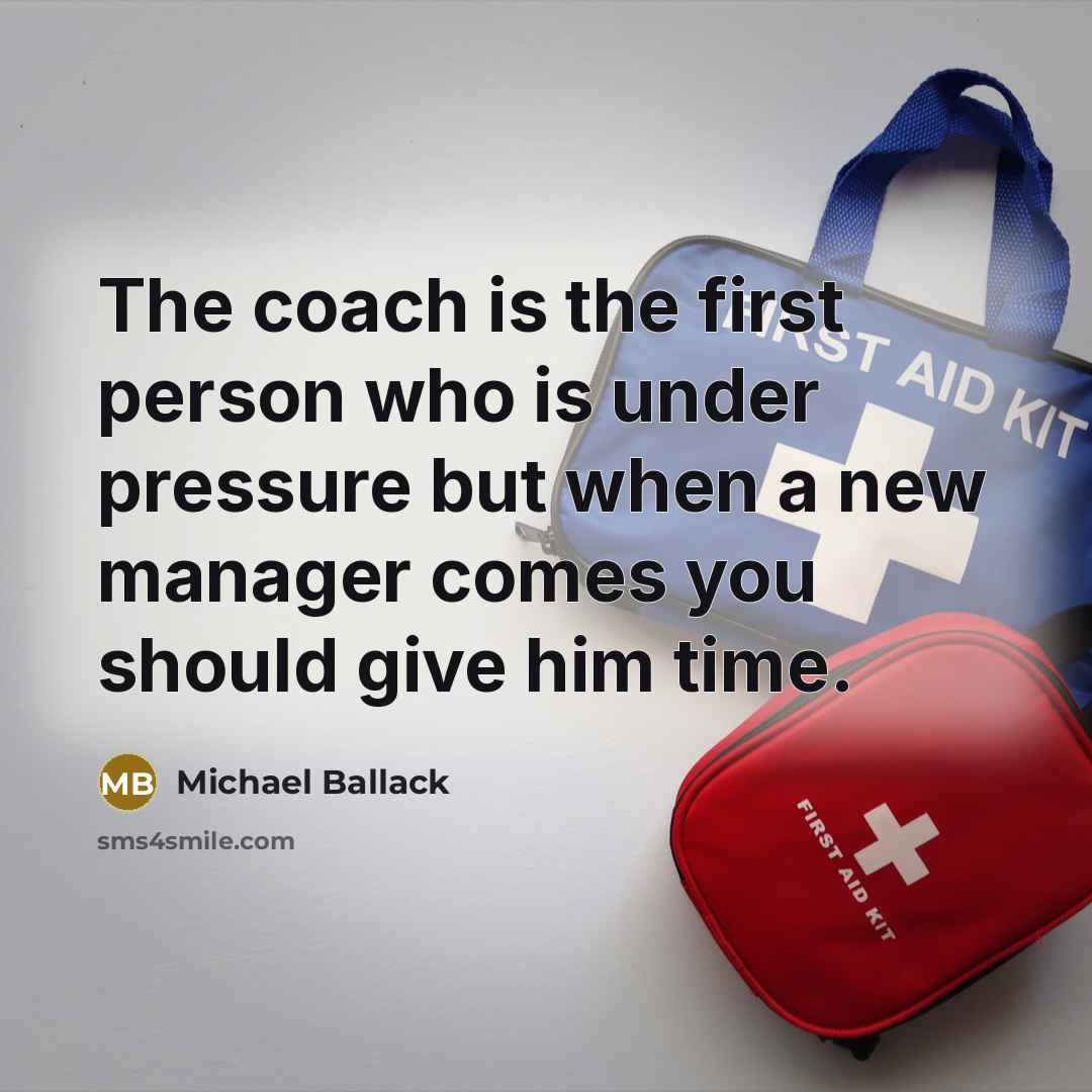 “The coach is the first person who is under pressure…” quote by Michael Ballack