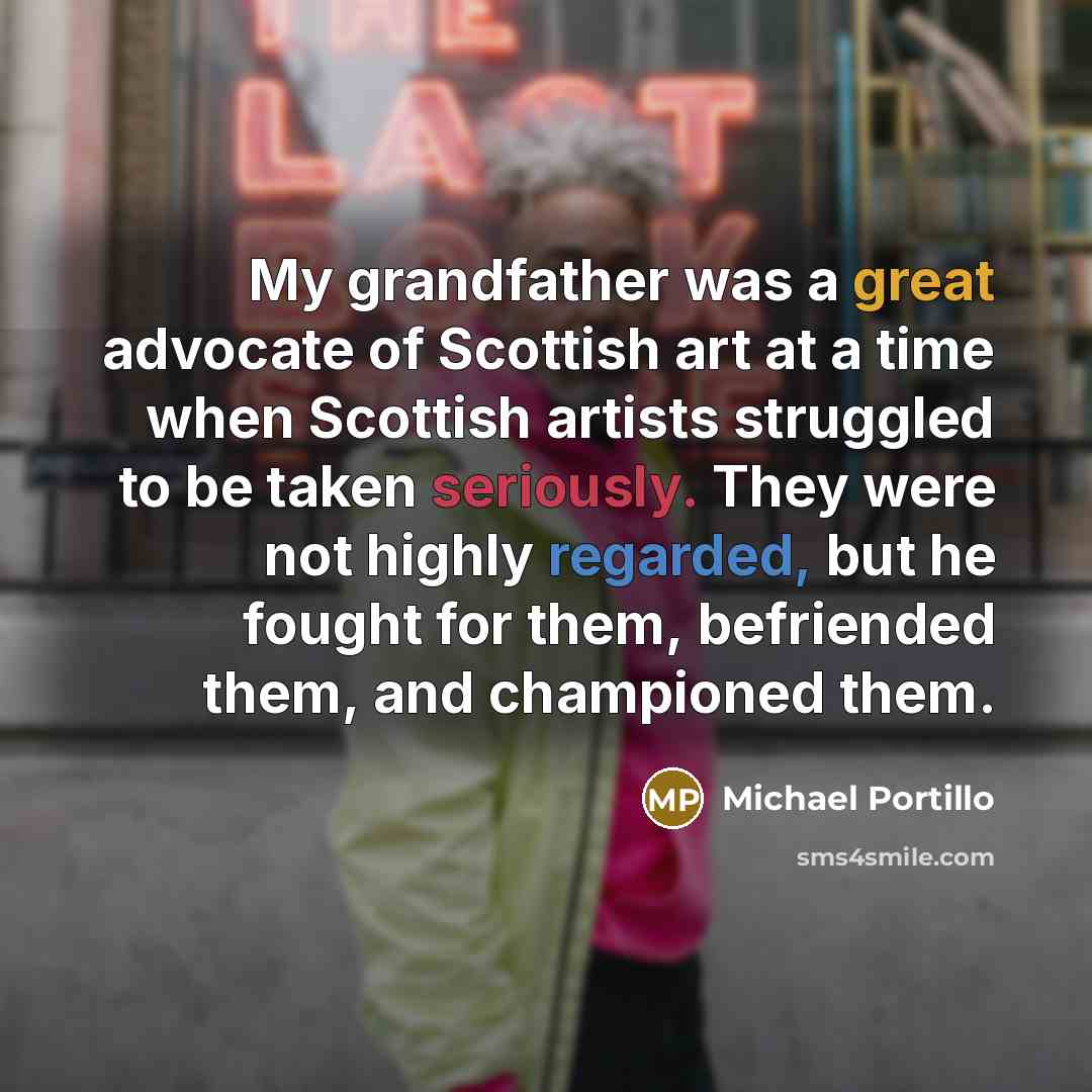 “My grandfather was a great advocate of Scottish art at…” quote by Michael Portillo