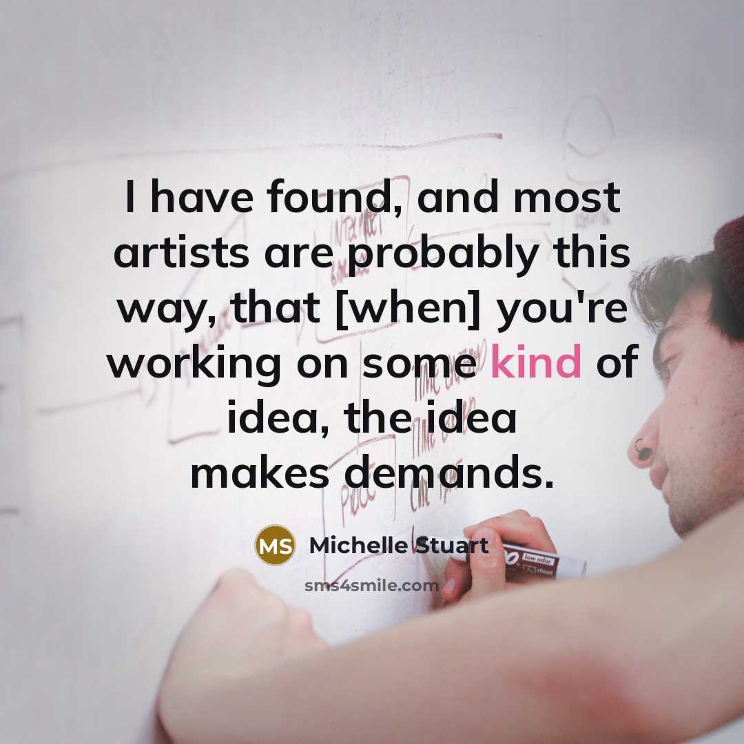“I have found, and most artists are probably this way,…” quote by Michelle Stuart