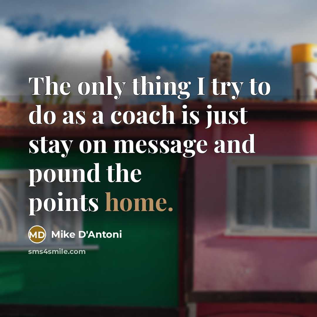 “The only thing I try to do as a coach…” quote by Mike D'Antoni