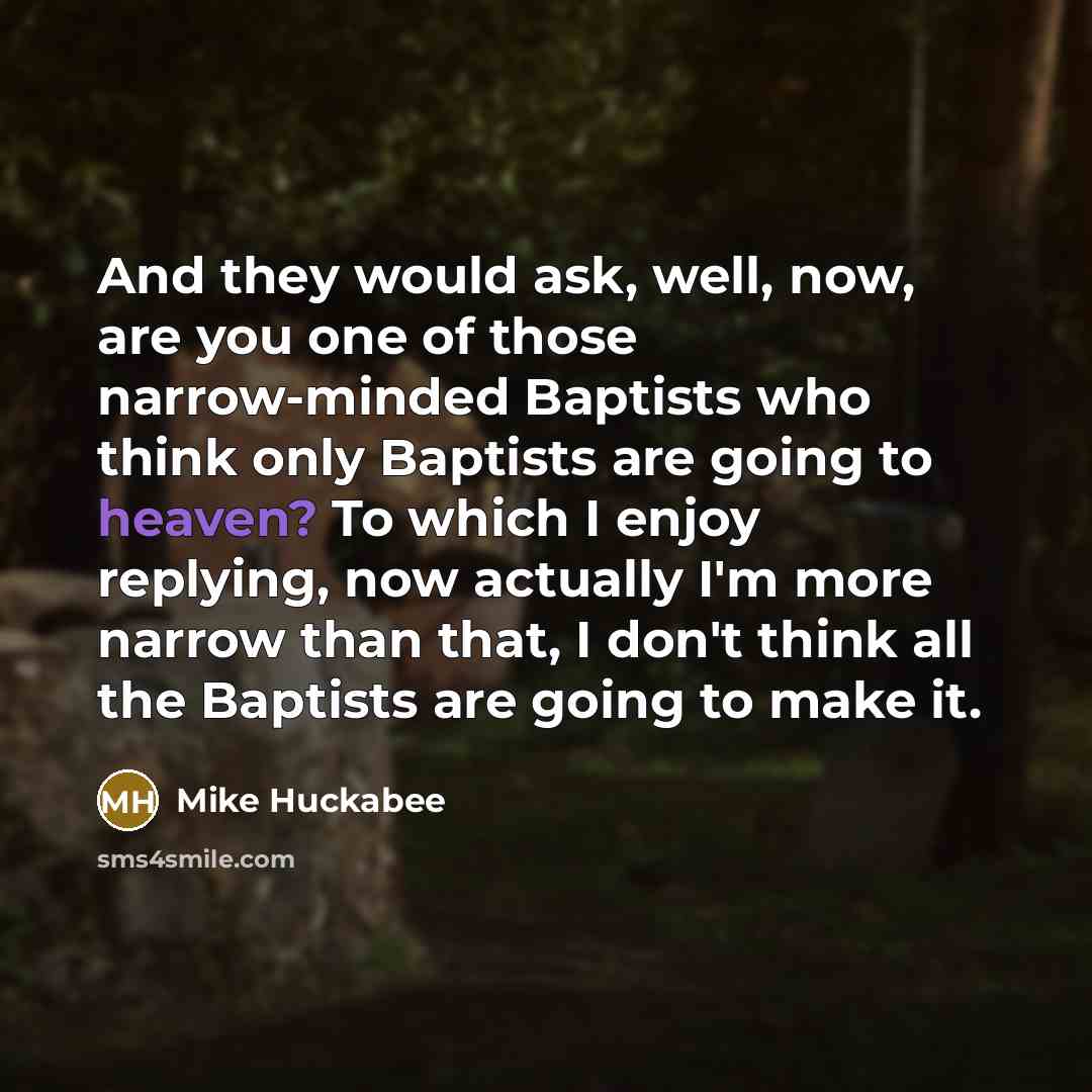 “And they would ask, well, now, are you one of…” quote by Mike Huckabee