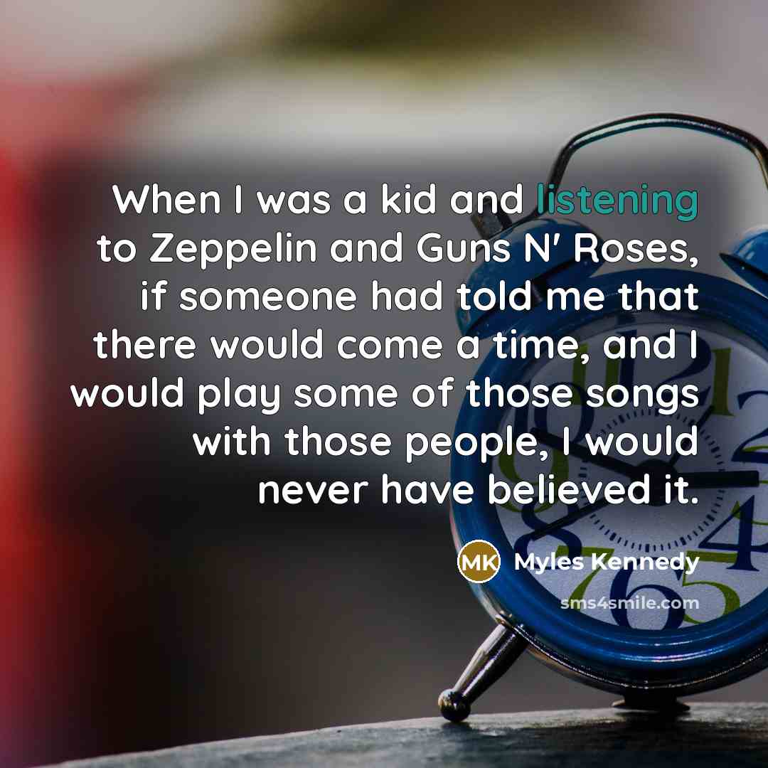 “When I was a kid and listening to Zeppelin and…” quote by Myles Kennedy