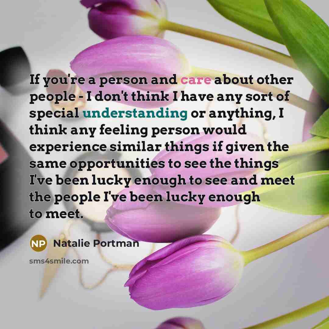 “If you're a person and care about other people -…” quote by Natalie Portman