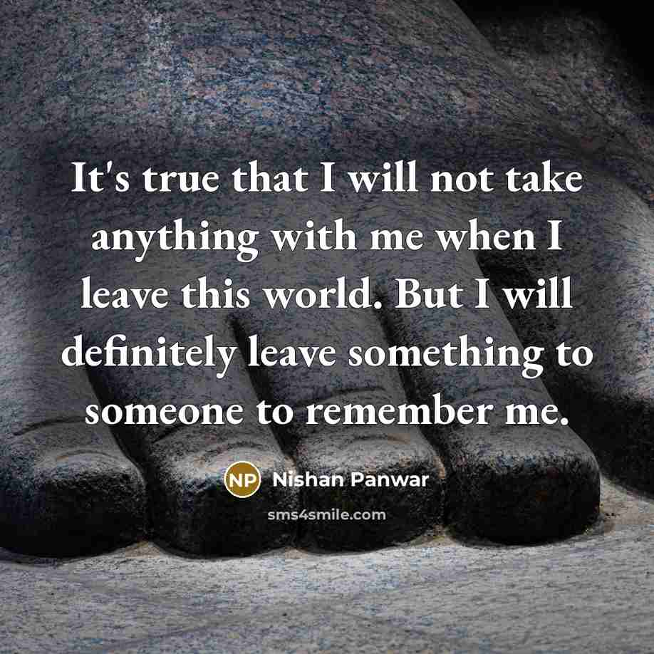 “It's true that I will not take anything with me…” quote by Nishan Panwar