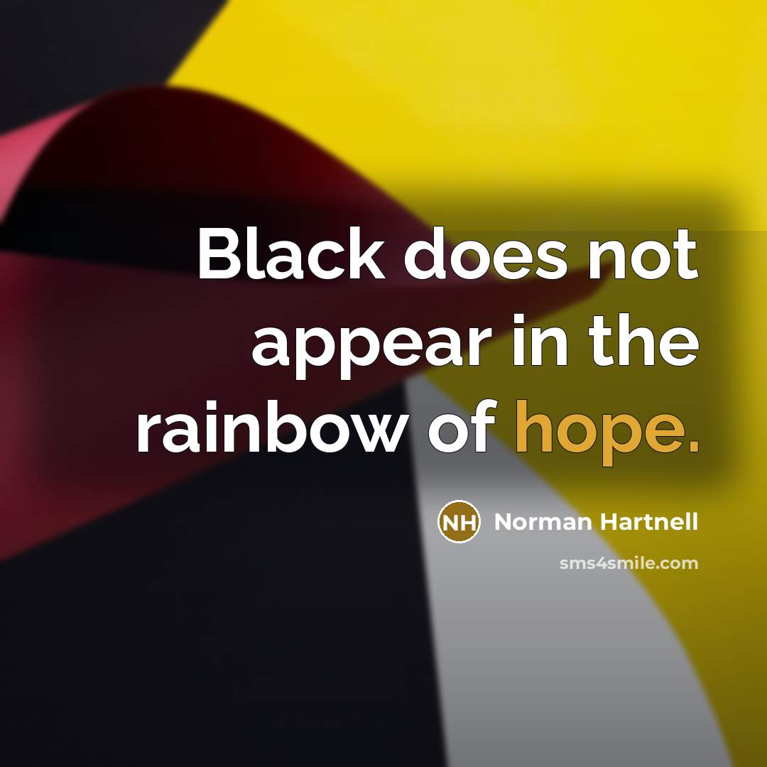 “Black does not appear in the rainbow of hope.…” quote by Norman Hartnell