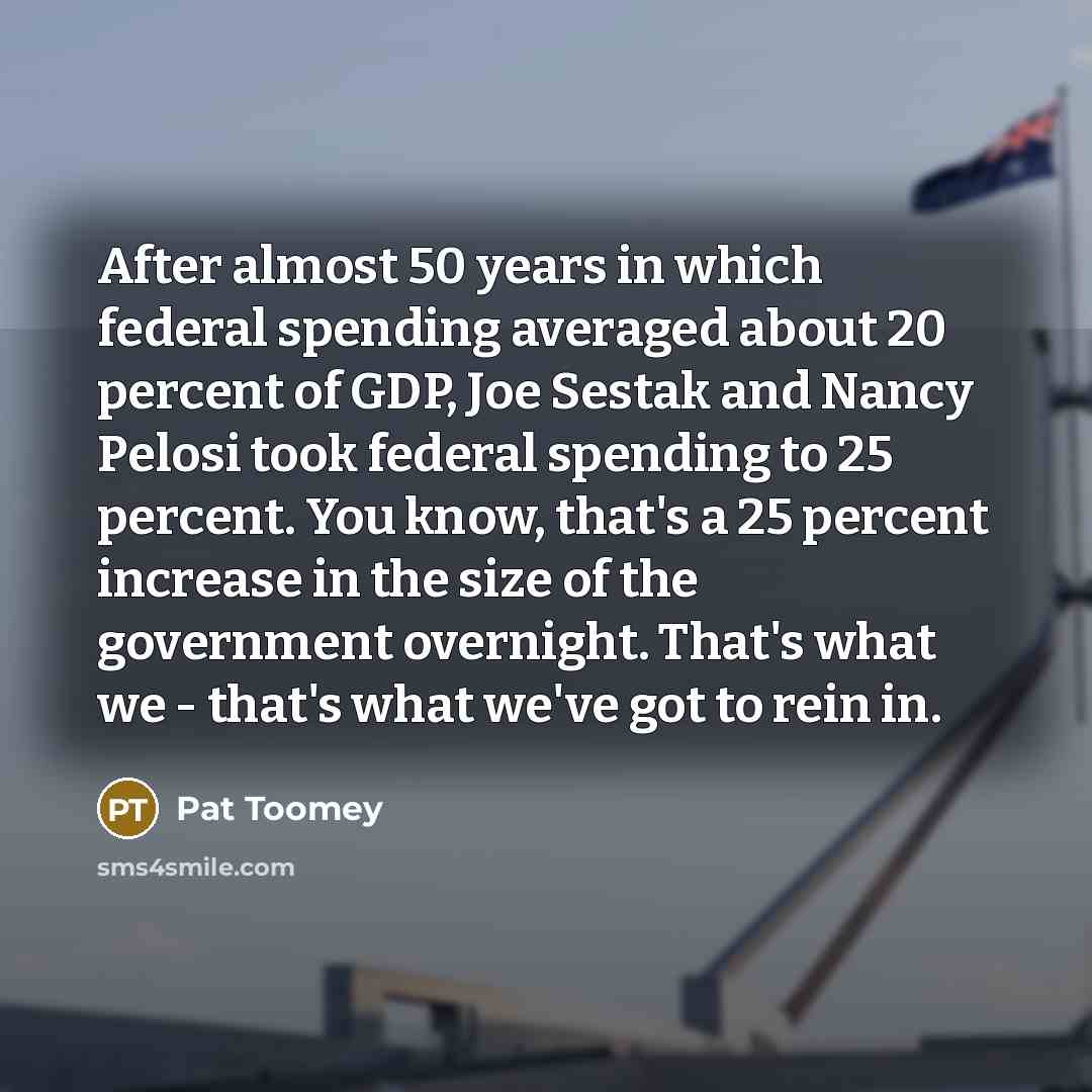 “After almost 50 years in which federal spending averaged about…” quote by Pat Toomey