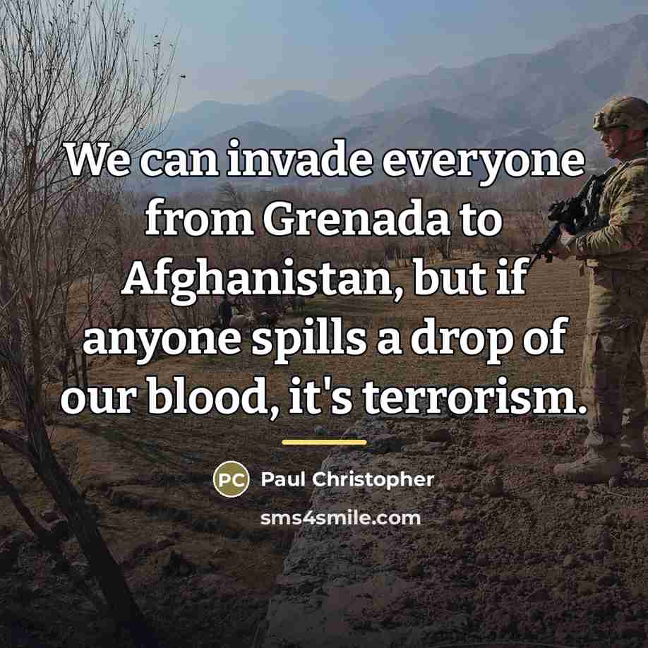 “We can invade everyone from Grenada to Afghanistan, but if…” quote by Paul Christopher