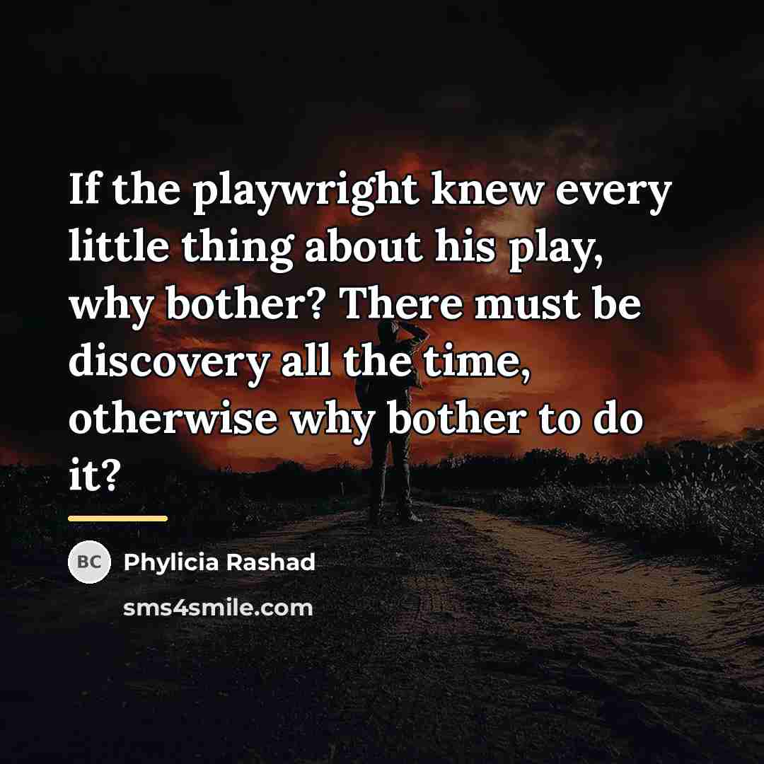 “If the playwright knew every little thing about his play,…” quote by Phylicia Rashad