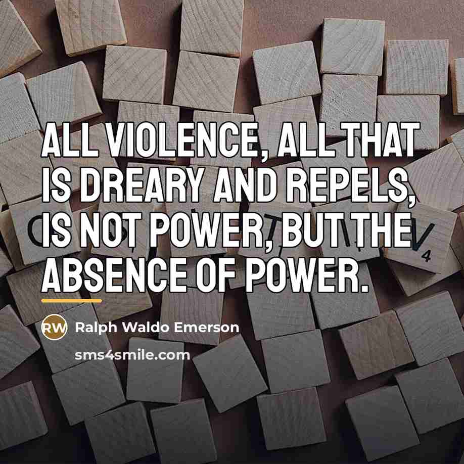 “All violence, all that is dreary and repels, is not…” quote by Ralph Waldo Emerson