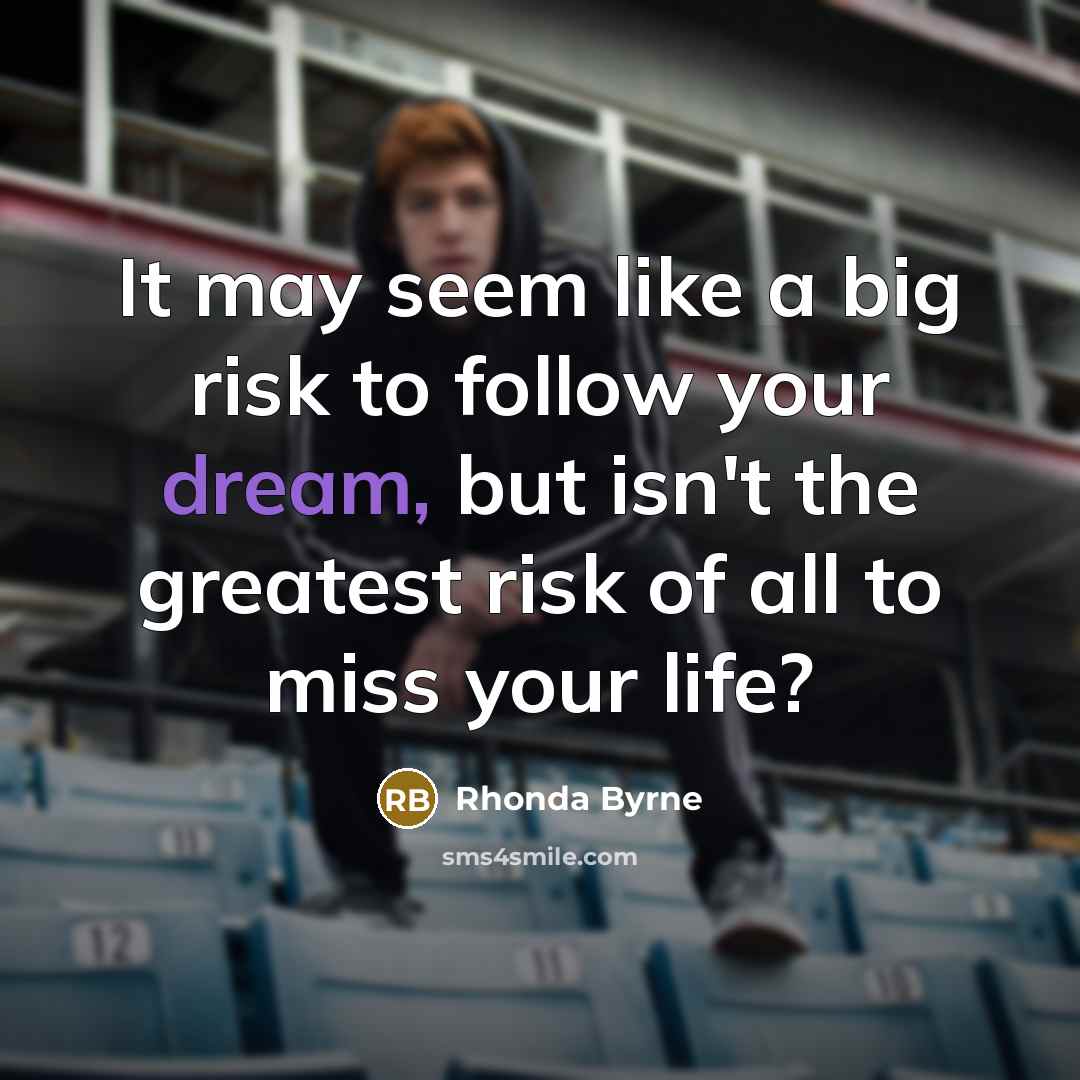 “It may seem like a big risk to follow your…” quote by Rhonda Byrne