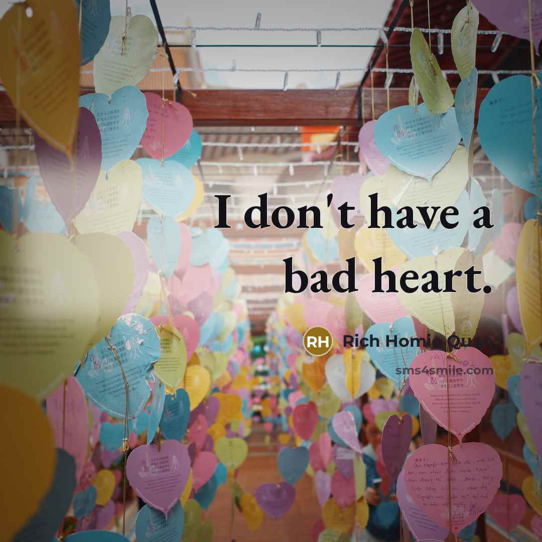“I don't have a bad heart.…” quote by Rich Homie Quan