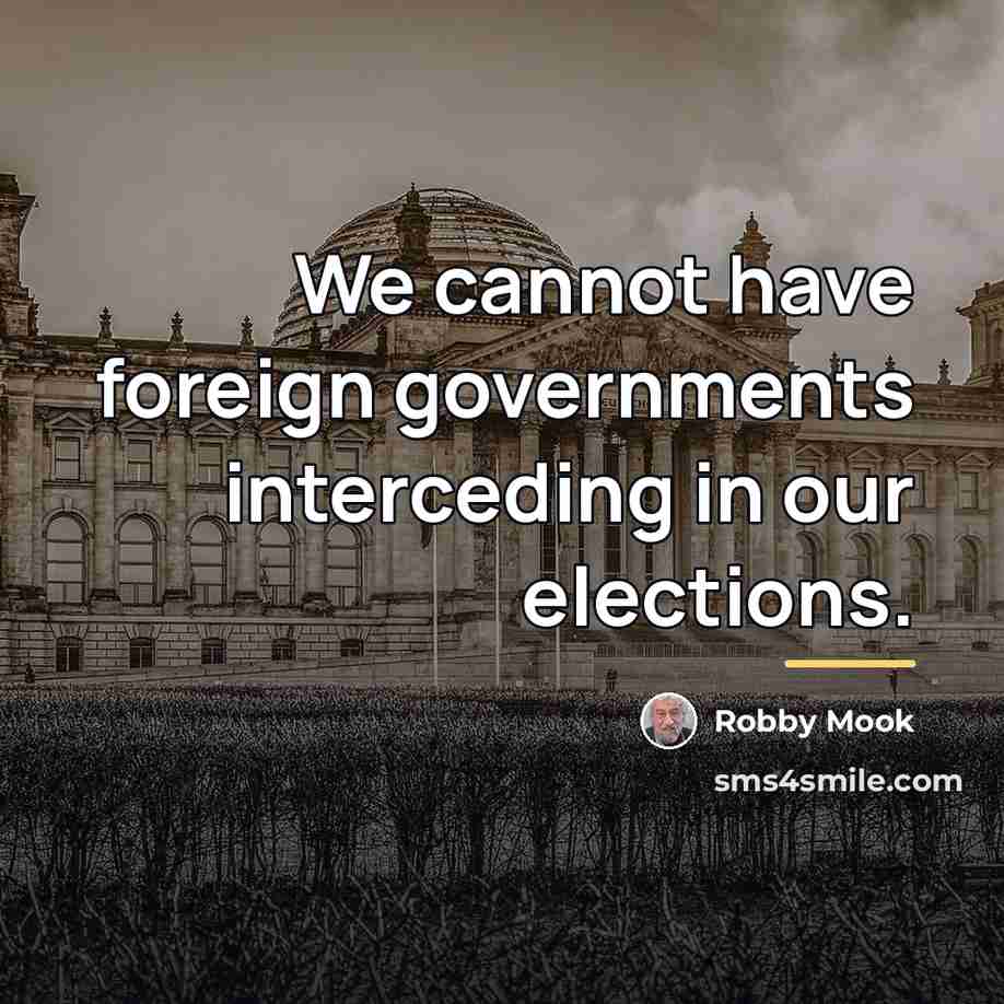 “We cannot have foreign governments interceding in our elections.…” quote by Robby Mook