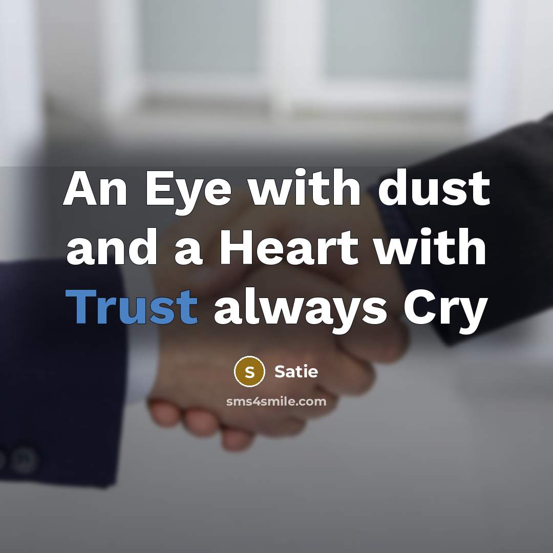 “An Eye with dust and a Heart with Trust always…” quote by Satie
