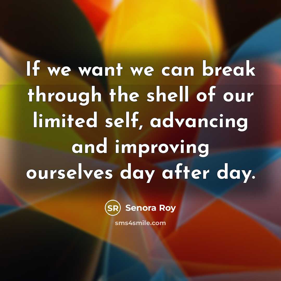 “If we want we can break through the shell of…” quote by Senora Roy