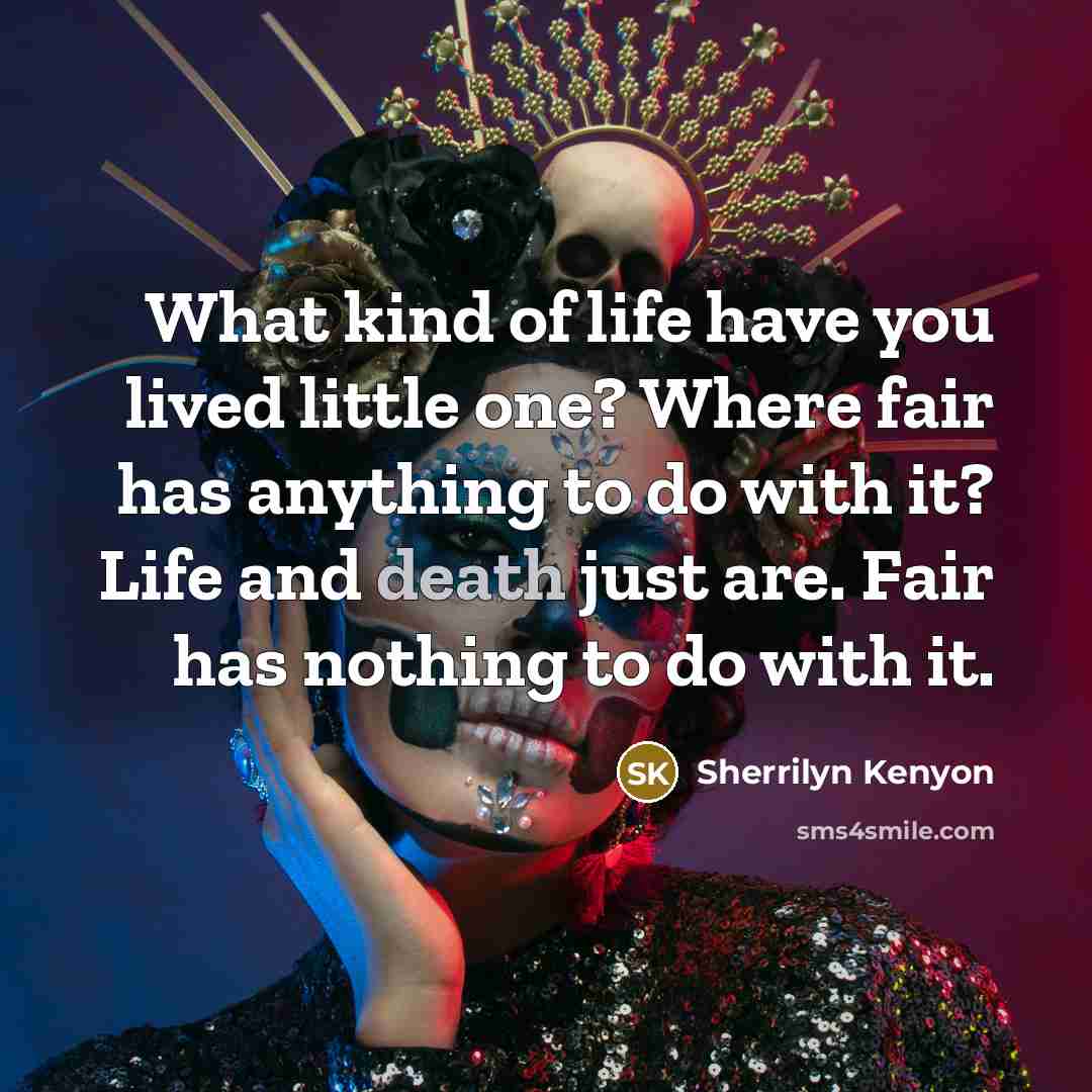 “What kind of life have you lived little one? Where…” quote by Sherrilyn Kenyon