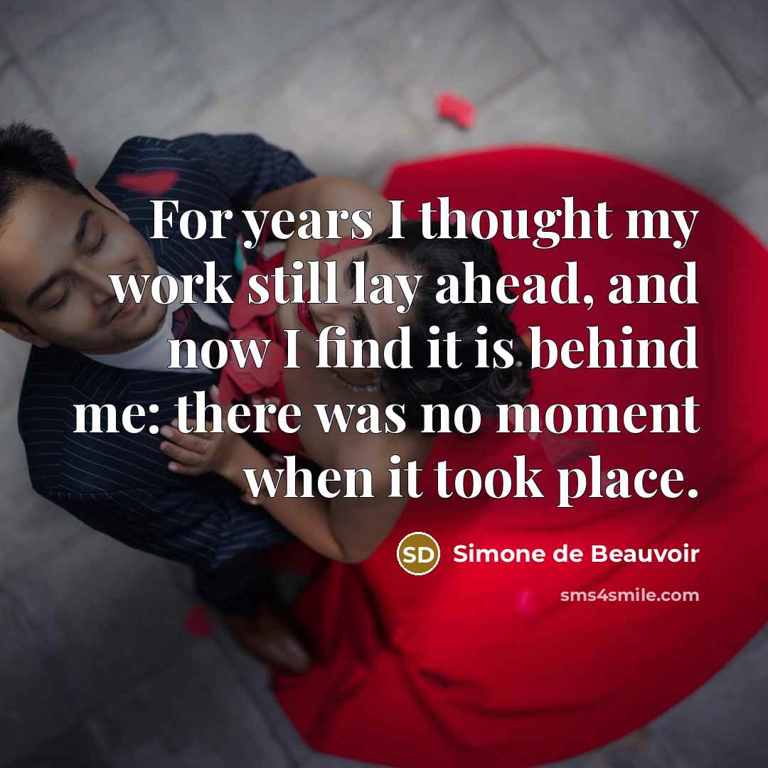 “For years I thought my work still lay ahead, and…” quote by Simone de Beauvoir