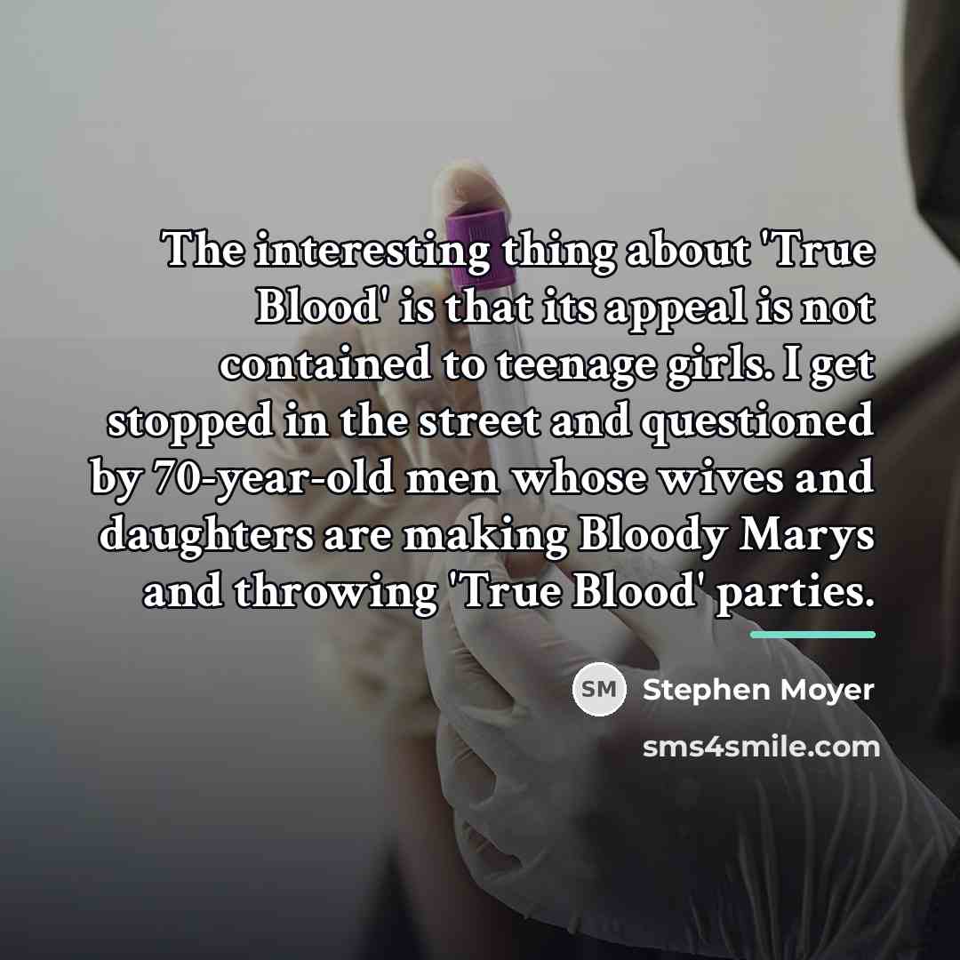 “The interesting thing about 'True Blood' is that its appeal…” quote by Stephen Moyer
