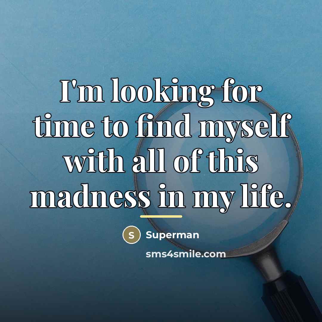 “I'm looking for time to find myself with all of…” quote by Superman