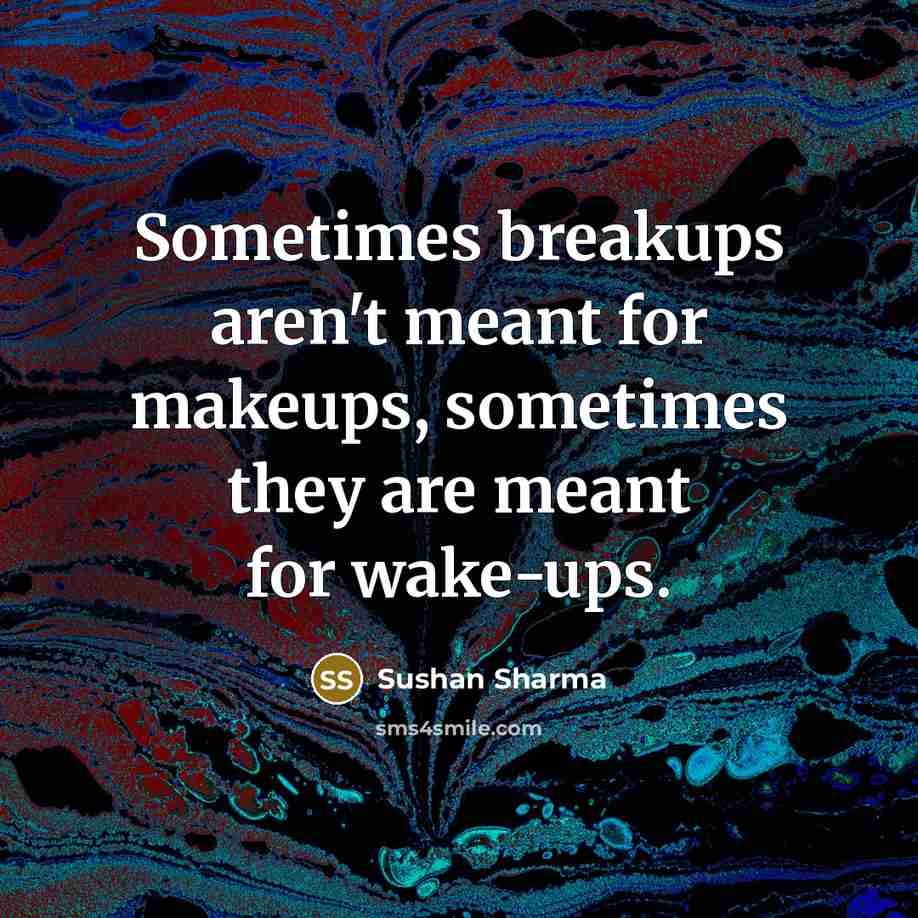 “Sometimes breakups aren't meant for makeups, sometimes they are meant…” quote by Sushan Sharma