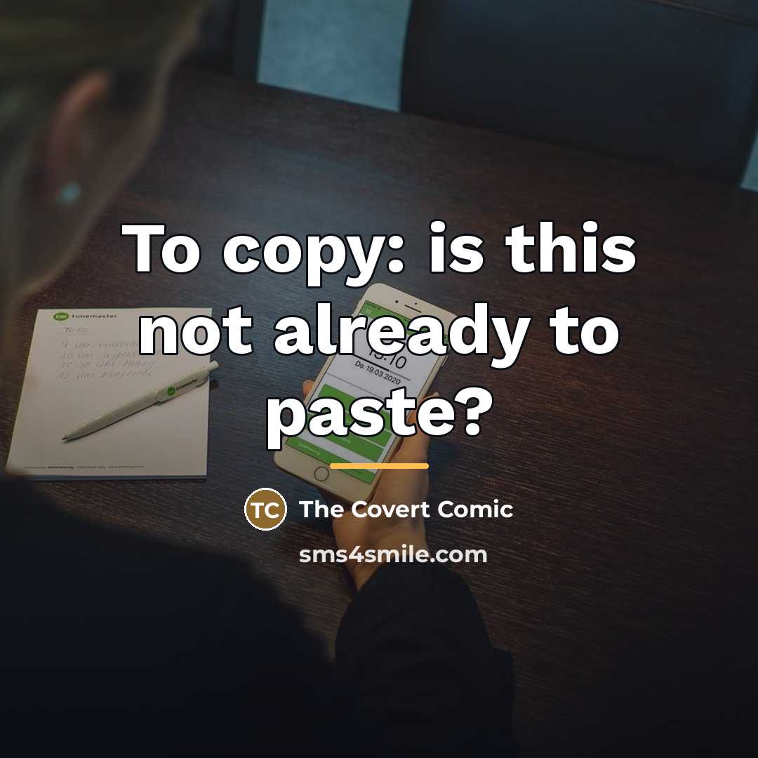 “To copy: is this not already to paste?…” quote by The Covert Comic