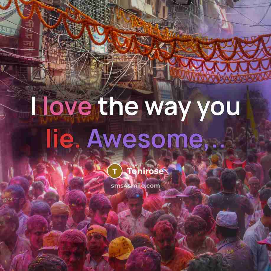 “I love the way you lie. Awesome,..” quote by Tonirose
