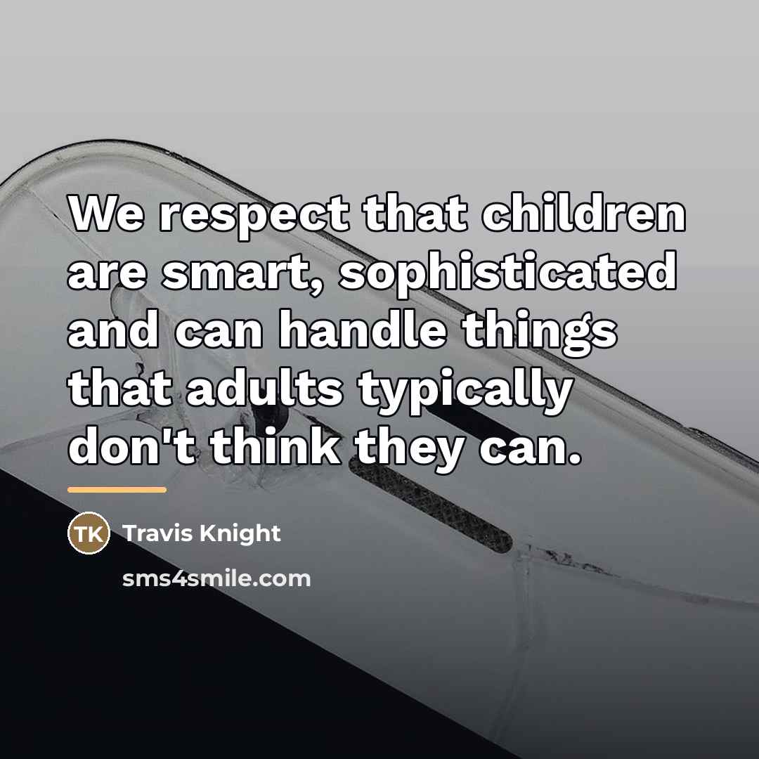 “We respect that children are smart, sophisticated and can handle…” quote by Travis Knight