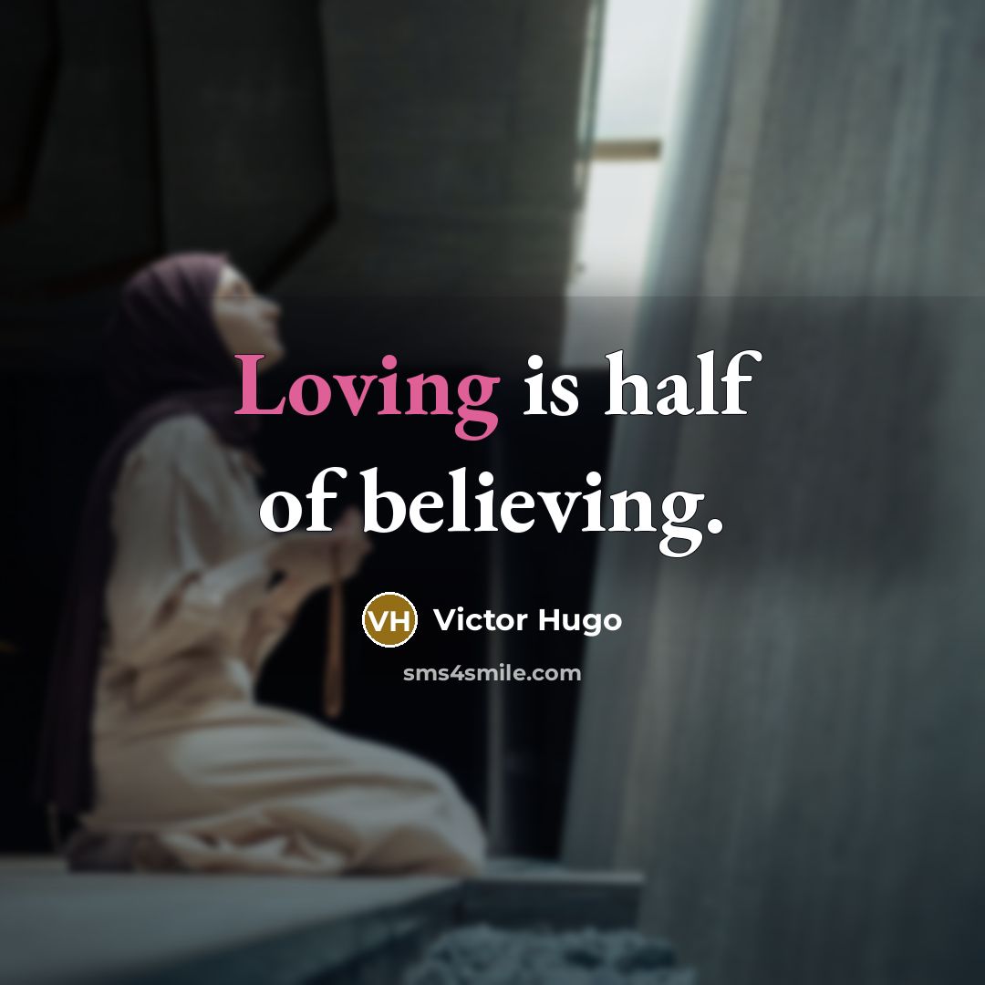 “Loving is half of believing.…” quote by Victor Hugo