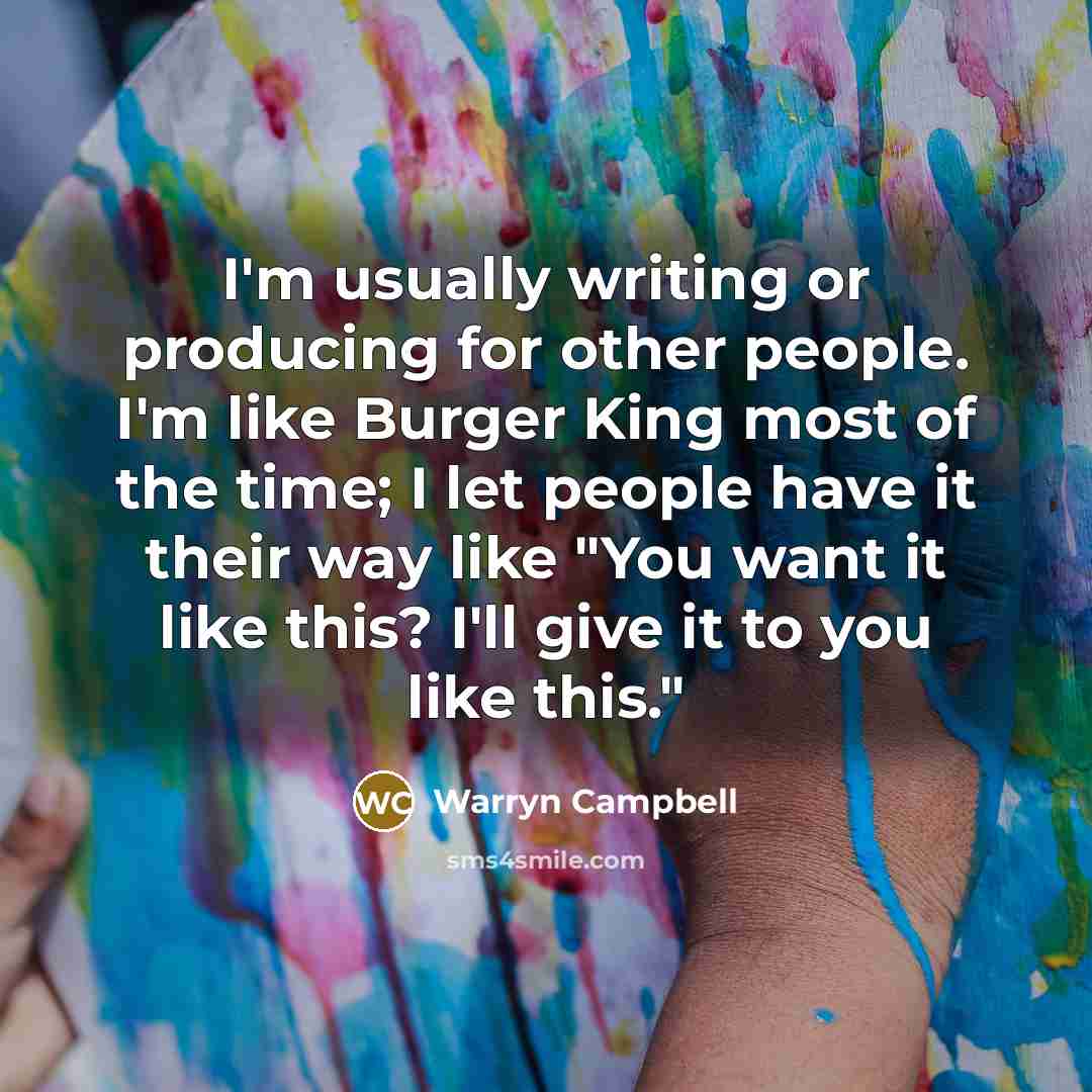 “I'm usually writing or producing for other people. I'm like…” quote by Warryn Campbell
