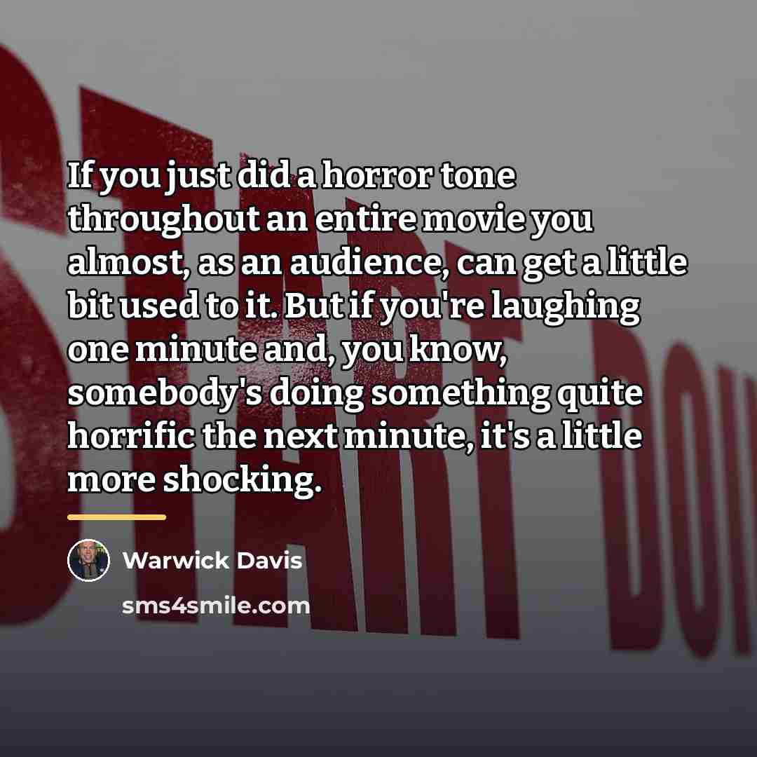 “If you just did a horror tone throughout an entire…” quote by Warwick Davis