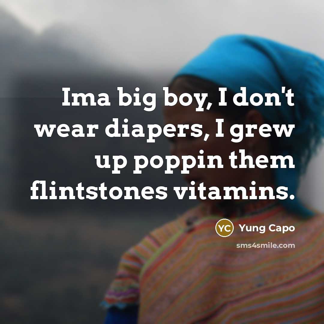 “Ima big boy, I don't wear diapers, I grew up…” quote by Yung Capo