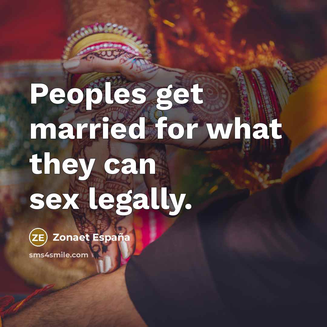 “Peoples get married for what they can sex legally.…” quote by Zonaet España