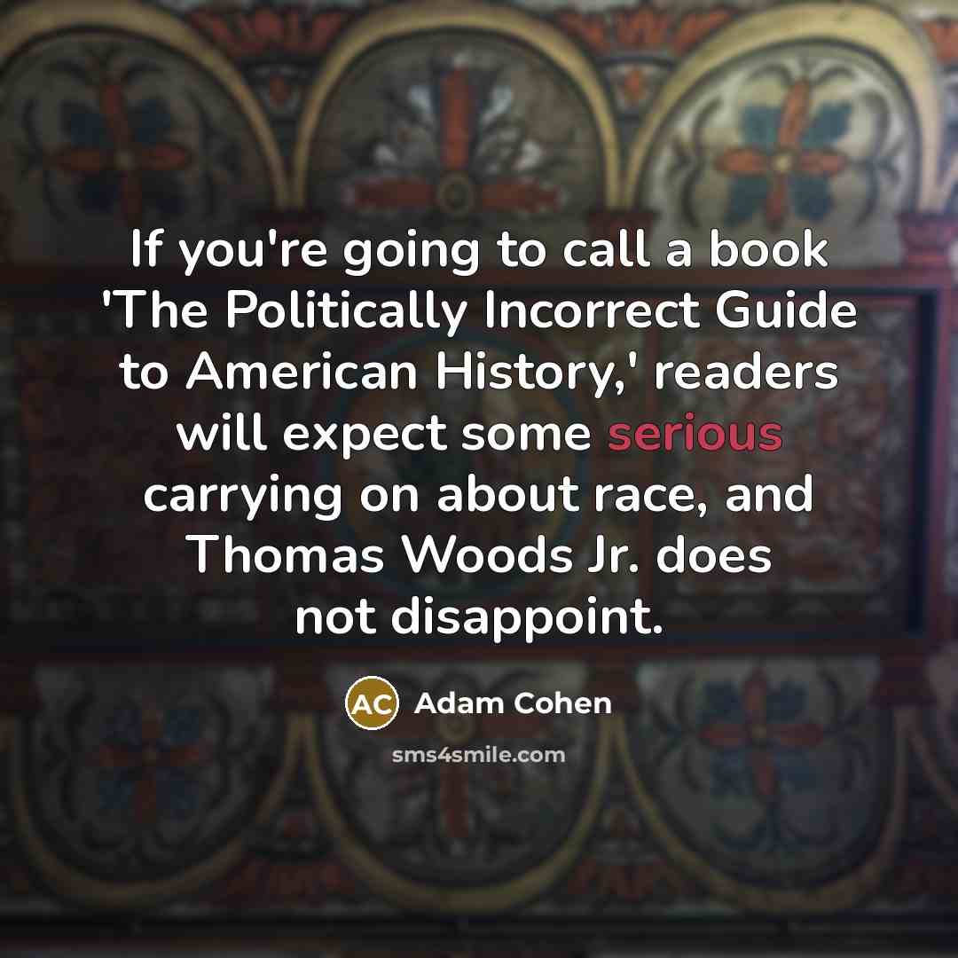 “If you're going to call a book 'The Politically Incorrect…” quote by Adam Cohen