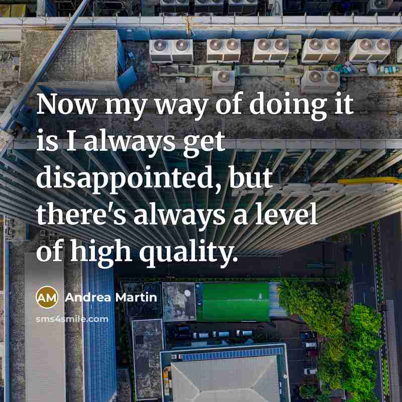 “Now my way of doing it is I always get…” quote by Andrea Martin