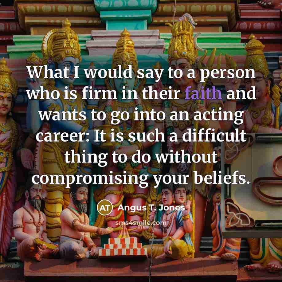 “What I would say to a person who is firm…” quote by Angus T. Jones